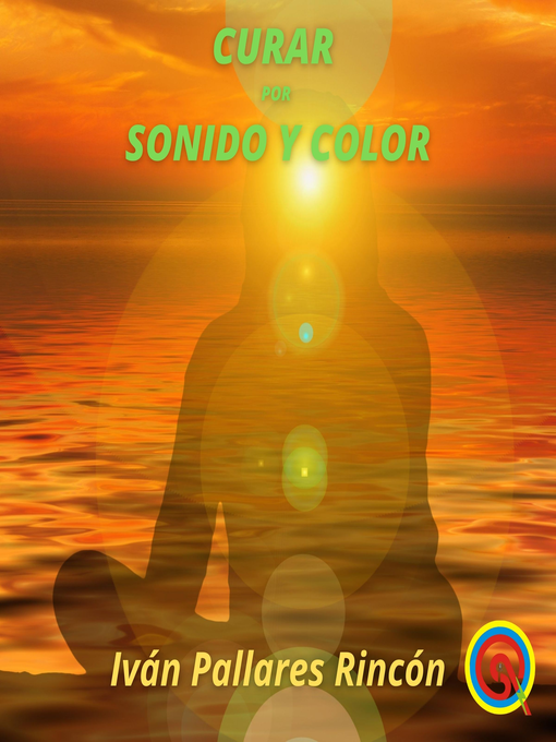 Title details for Curar por Sonido y Color by Iván Pallares Rincón - Available